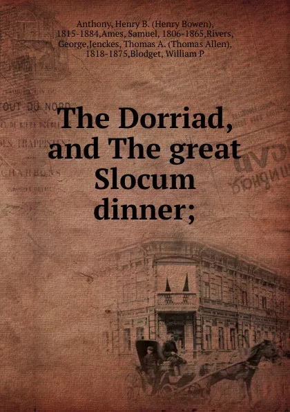 Обложка книги The Dorriad, and The great Slocum dinner;, Henry Bowen Anthony