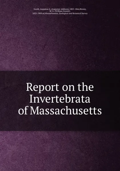 Обложка книги Report on the Invertebrata of Massachusetts, Augustus Addison Gould