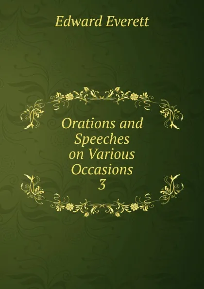 Обложка книги Orations and Speeches on Various Occasions. 3, Edward Everett