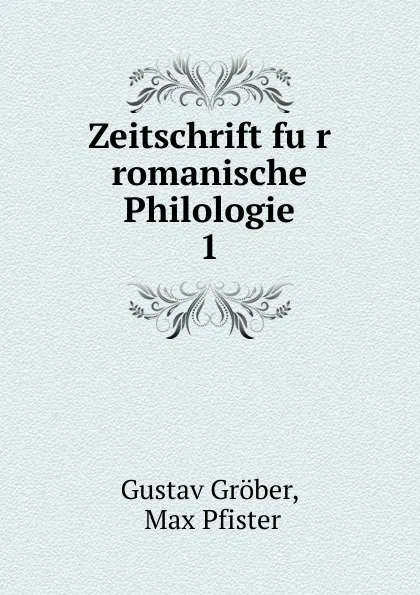 Обложка книги Zeitschrift fur romanische Philologie. 1, Gustav Gröber