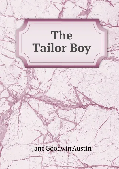 Обложка книги The Tailor Boy, Jane Goodwin Austin