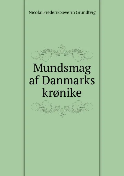 Обложка книги Mundsmag af Danmarks kr.nike, N. F. S. Grundtvig