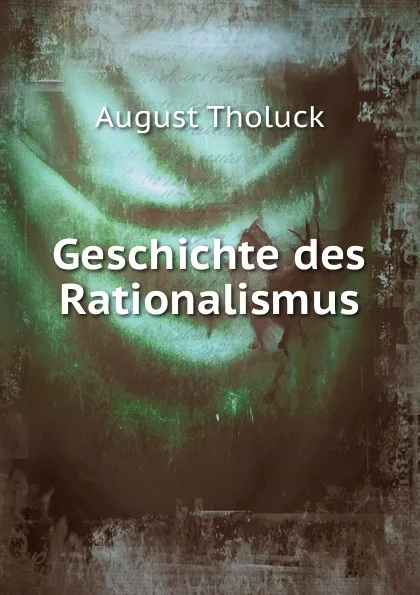 Обложка книги Geschichte des Rationalismus, August Tholuck