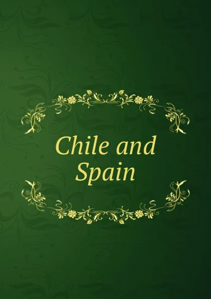 Обложка книги Chile and Spain, Spain Chile