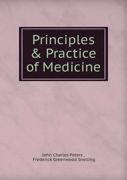 Обложка книги Principles . Practice of Medicine., John Charles Peters