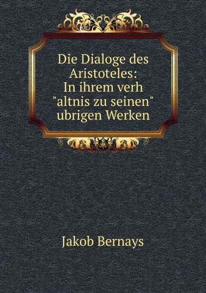 Обложка книги Die Dialoge des Aristoteles: In ihrem verh