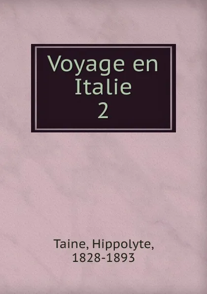 Обложка книги Voyage en Italie. 2, Taine Hippolyte