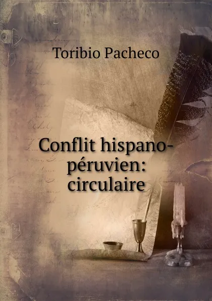 Обложка книги Conflit hispano-peruvien: circulaire, Toribio Pacheco