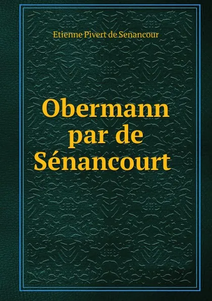 Обложка книги Obermann par de Senancourt ., Etienne Pivert de Senancour