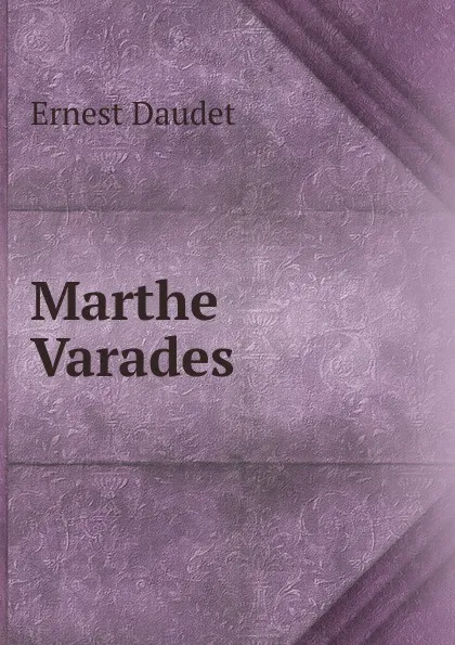 Обложка книги Marthe Varades, Ernest Daudet