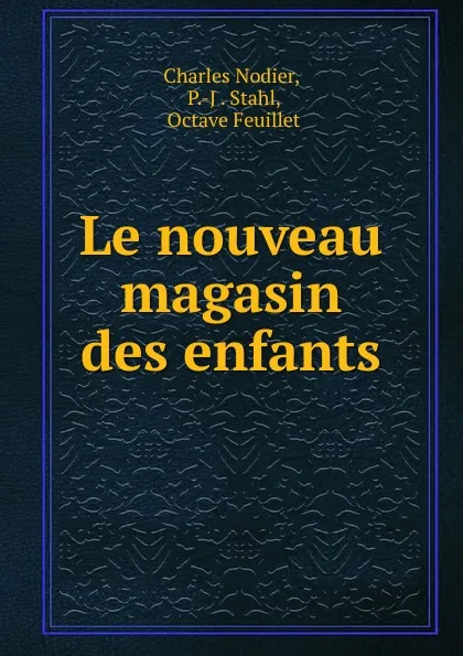 Обложка книги Le nouveau magasin des enfants, Charles Nodier