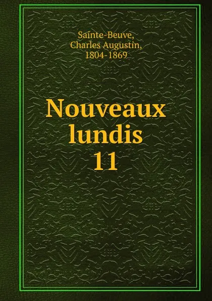 Обложка книги Nouveaux lundis. 11, Sainte-Beuve Charles Augustin