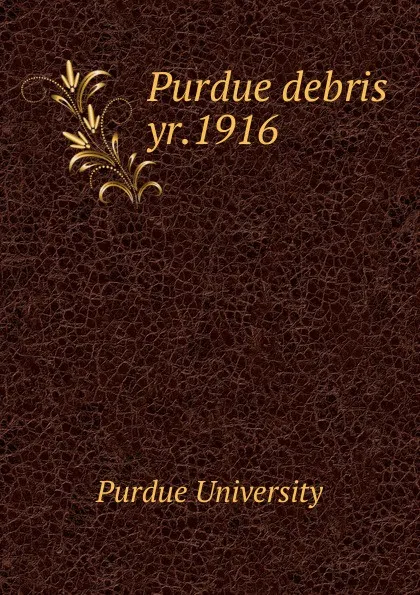 Обложка книги Purdue debris. yr.1916, Purdue University