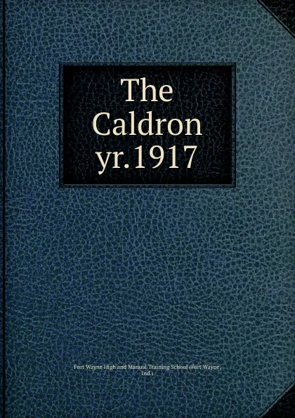 Обложка книги The Caldron. yr.1917, Fort Wayne