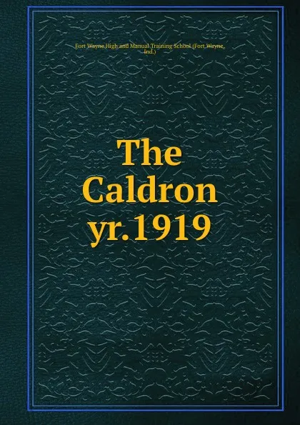 Обложка книги The Caldron. yr.1919, Fort Wayne