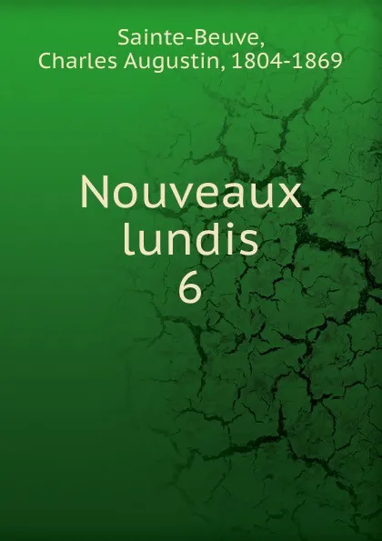 Обложка книги Nouveaux lundis. 6, Sainte-Beuve Charles Augustin