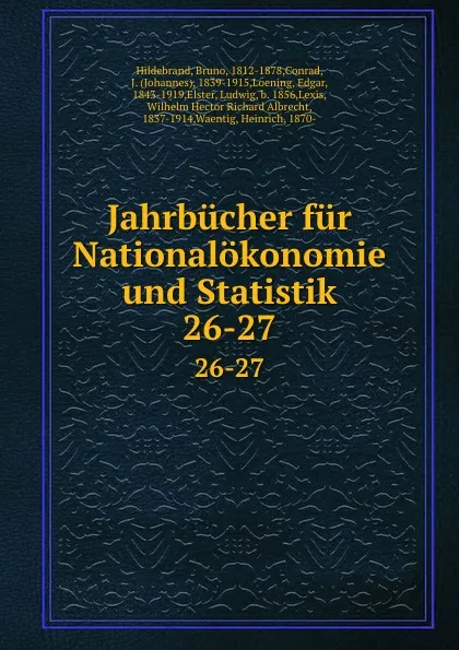 Обложка книги Jahrbucher fur Nationalokonomie und Statistik. 26-27, Bruno Hildebrand