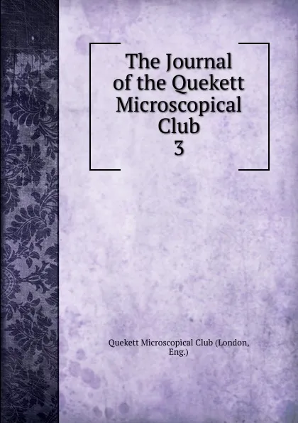 Обложка книги The Journal of the Quekett Microscopical Club. 3, London