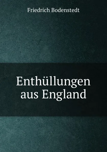 Обложка книги Enthullungen aus England, Friedrich Bodenstedt