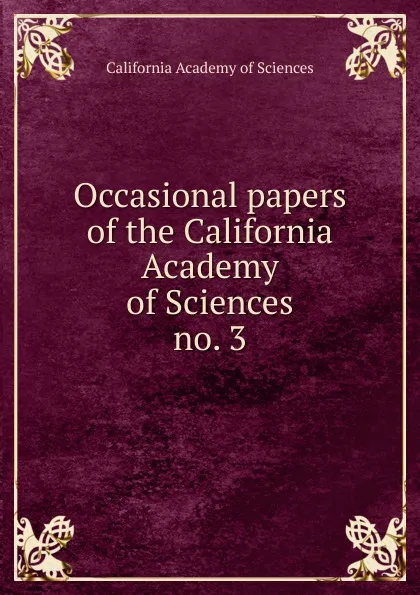 Обложка книги Occasional papers of the California Academy of Sciences. no. 3, California Academy of Sciences