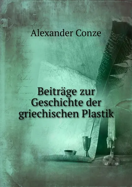 Обложка книги Beitrage zur Geschichte der griechischen Plastik, Alexander Conze