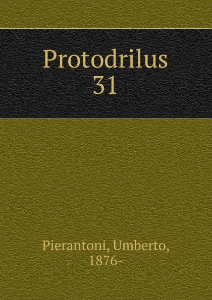 Обложка книги Protodrilus. 31, Umberto Pierantoni