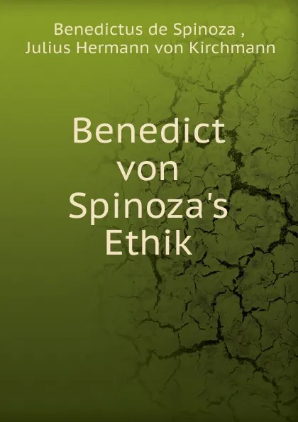 Обложка книги Benedict von Spinoza.s Ethik, Benedictus de Spinoza