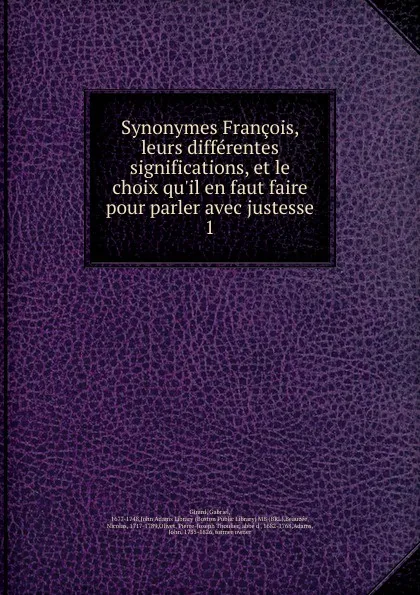 Обложка книги Synonymes Francois, leurs differentes significations, et le choix qu.il en faut faire pour parler avec justesse. 1, Gabriel Girard