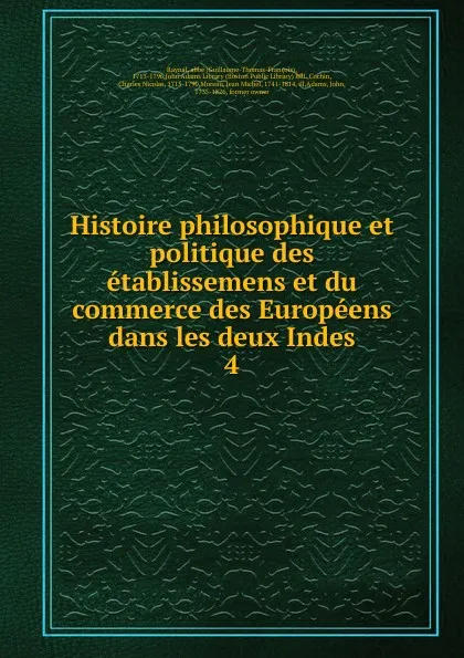 Обложка книги Histoire philosophique et politique des etablissemens et du commerce des Europeens dans les deux Indes. 4, Guillaume-Thomas-François Raynal