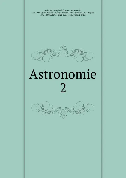 Обложка книги Astronomie. 2, Joseph Jérome le Français de Lalande