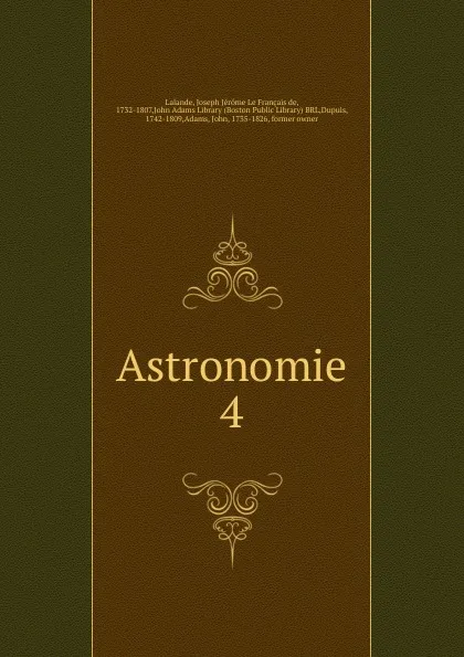 Обложка книги Astronomie. 4, Joseph Jérome le Français de Lalande