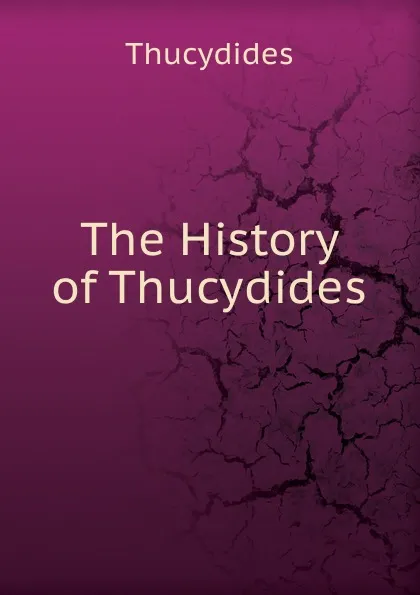 Обложка книги The History of Thucydides, Thucydides