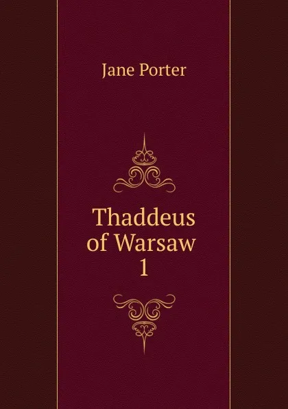 Обложка книги Thaddeus of Warsaw . 1, Jane Porter