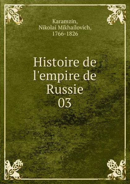 Обложка книги Histoire de l.empire de Russie. 03, Nikolai Mikhailovich Karamzin