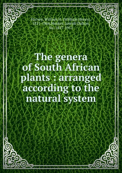 Обложка книги The genera of South African plants : arranged according to the natural system, William Henry Harvey