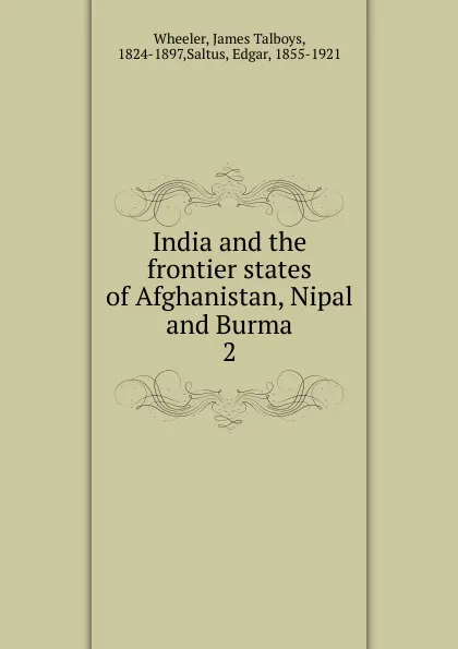 Обложка книги India and the frontier states of Afghanistan, Nipal and Burma. 2, James Talboys Wheeler