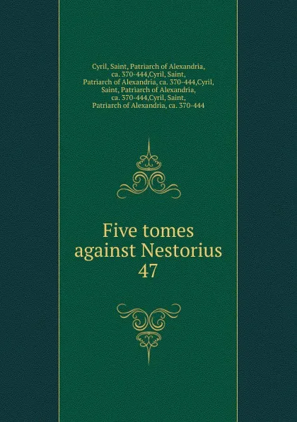 Обложка книги Five tomes against Nestorius. 47, Saint Cyril