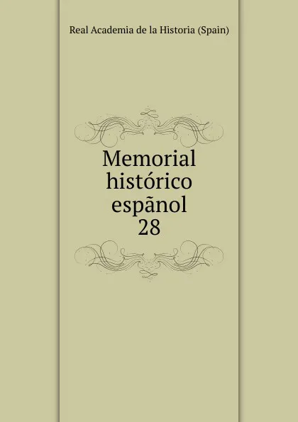 Обложка книги Memorial historico espanol. 28, Real Academia de la Historia Spain