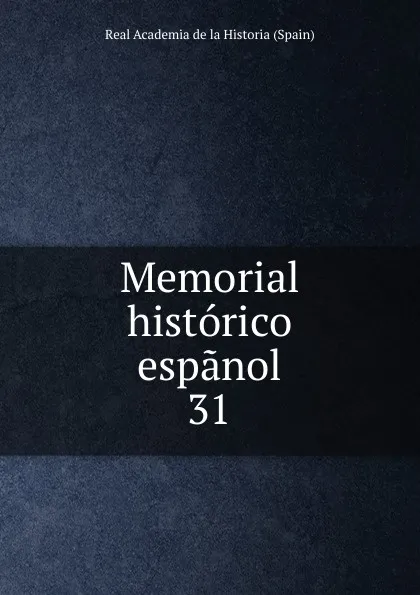 Обложка книги Memorial historico espanol. 31, Real Academia de la Historia Spain