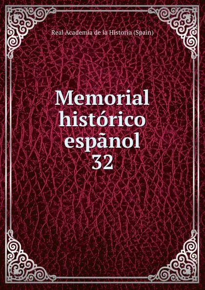 Обложка книги Memorial historico espanol. 32, Real Academia de la Historia Spain