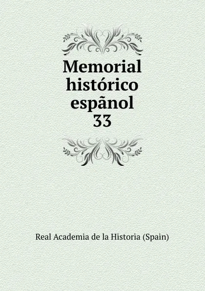 Обложка книги Memorial historico espanol. 33, Real Academia de la Historia Spain