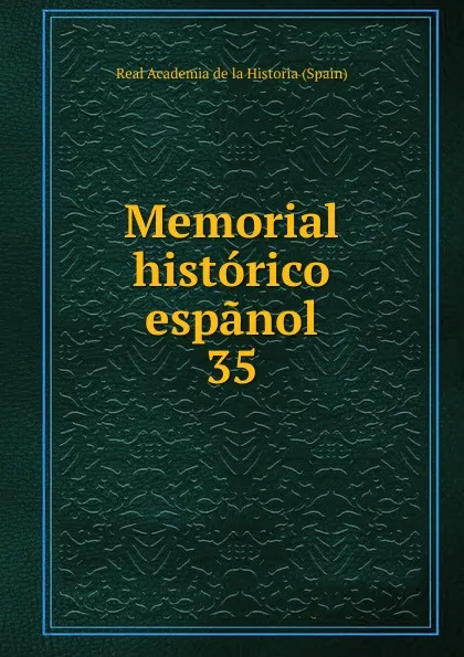 Обложка книги Memorial historico espanol. 35, Real Academia de la Historia Spain