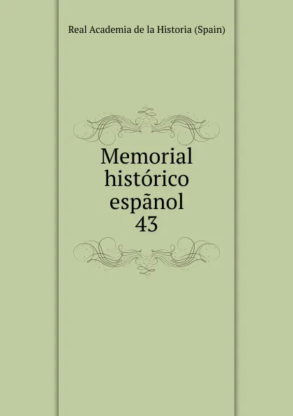 Обложка книги Memorial historico espanol. 43, Real Academia de la Historia Spain