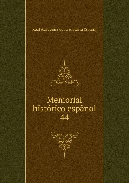 Обложка книги Memorial historico espanol. 44, Real Academia de la Historia Spain