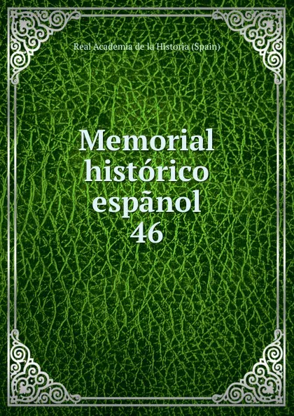 Обложка книги Memorial historico espanol. 46, Real Academia de la Historia Spain