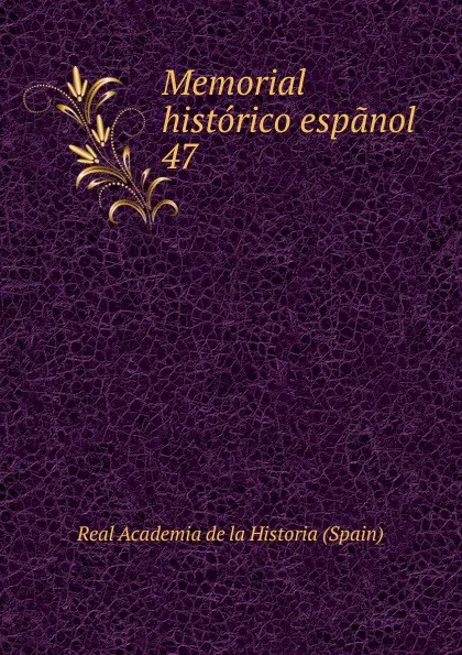 Обложка книги Memorial historico espanol. 47, Real Academia de la Historia Spain