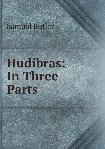 Обложка книги Hudibras: In Three Parts, Butler Samuel