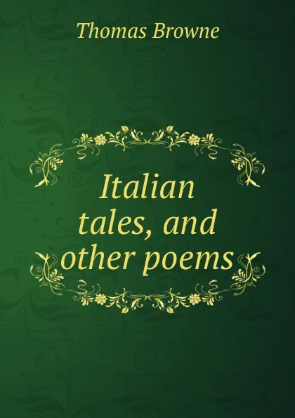 Обложка книги Italian tales, and other poems, Thomas Brown