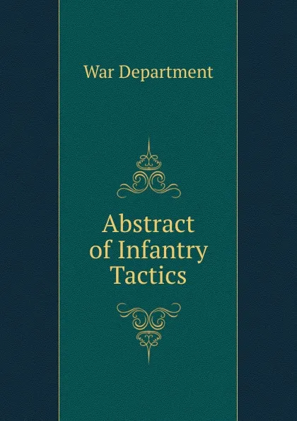 Обложка книги Abstract of Infantry Tactics, War Department