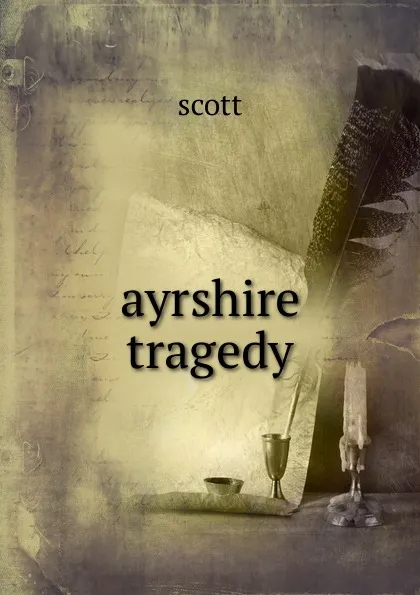 Обложка книги ayrshire tragedy, Scott